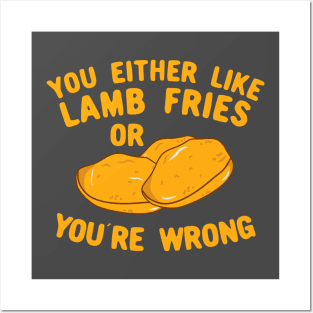 You Either Like Lamb Fries Or You're Wrong Posters and Art